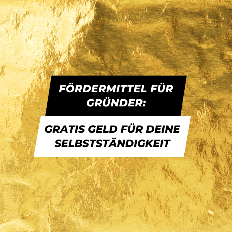 Fördermittel für Gründer: Gratis Geld für deine Selbstständigkeit