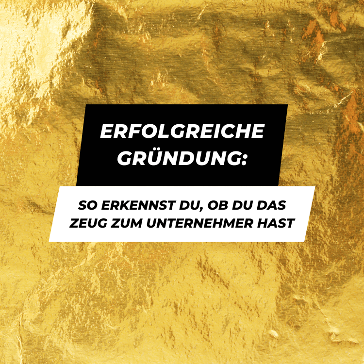 Erfolgreiche Gründung: So erkennst du, ob du das Zeug zum Unternehmer hast