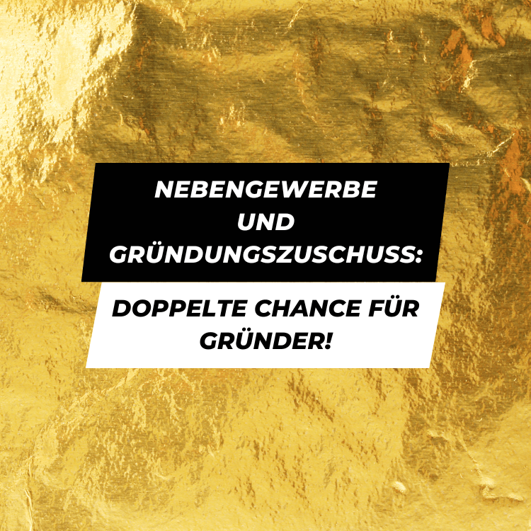 Nebengewerbe und Gründungszuschuss: Doppelte Chance für Gründer!
