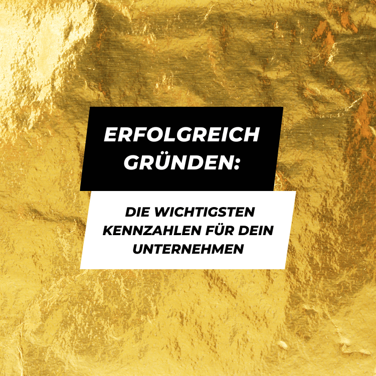 Erfolgreich gründen: Die wichtigsten Kennzahlen für dein Unternehmen