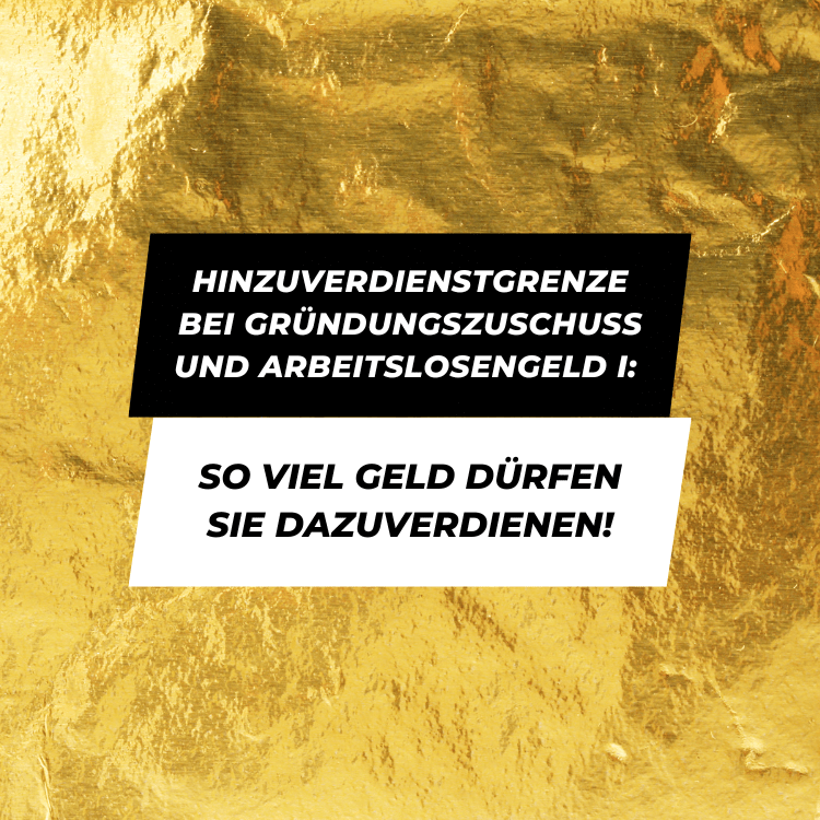 Hinzuverdienstgrenze bei Gründungszuschuss und Arbeitslosengeld I: So viel Geld dürfen Sie dazuverdienen!